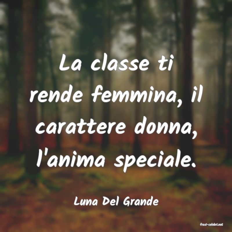 frasi di  Luna Del Grande
