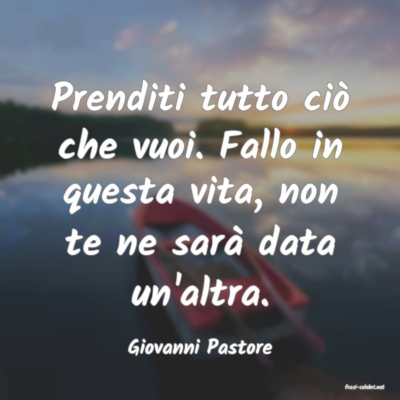 frasi di  Giovanni Pastore
