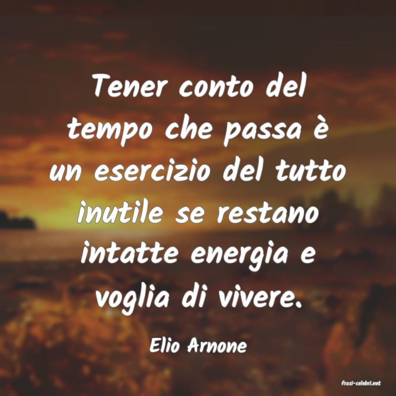 frasi di  Elio Arnone

