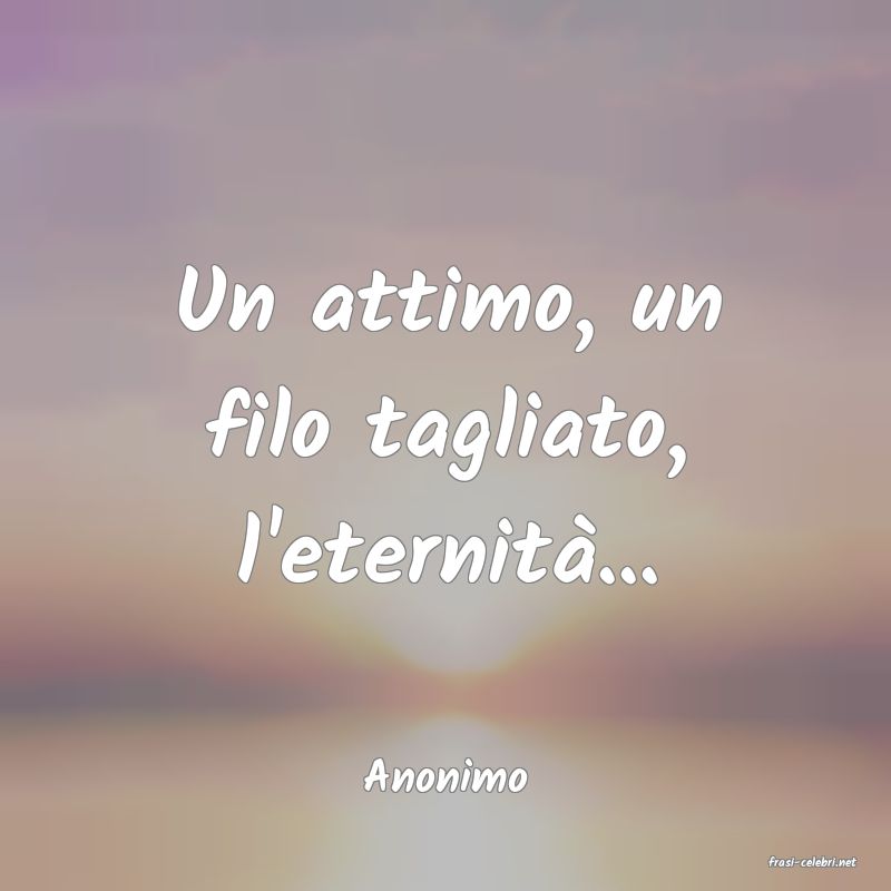 frasi di  Anonimo
