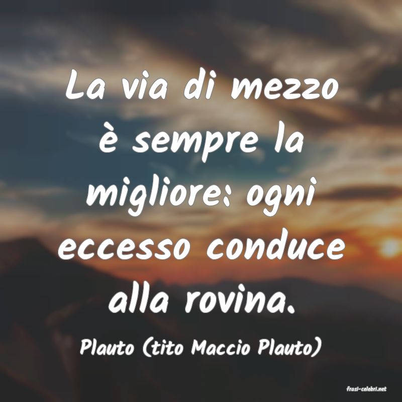 frasi di  Plauto (tito Maccio Plauto)
