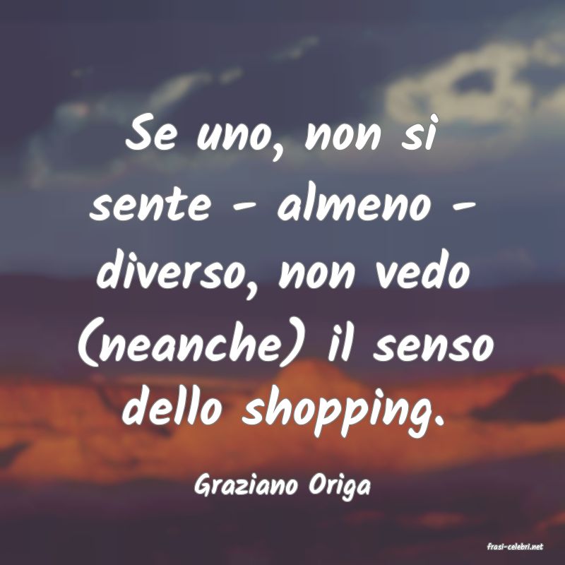 frasi di  Graziano Origa

