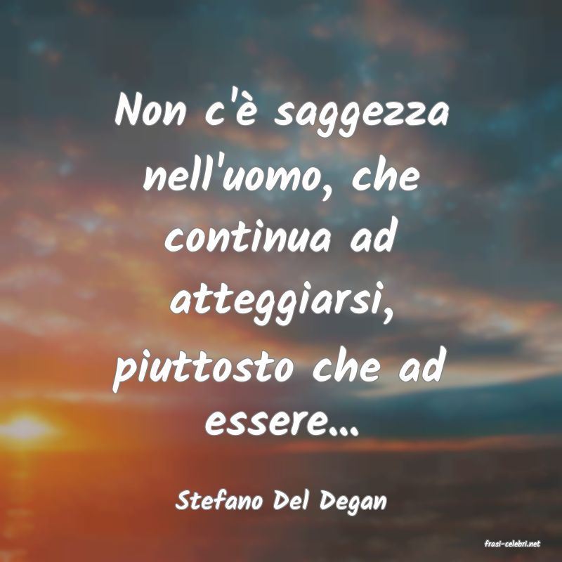 frasi di Stefano Del Degan