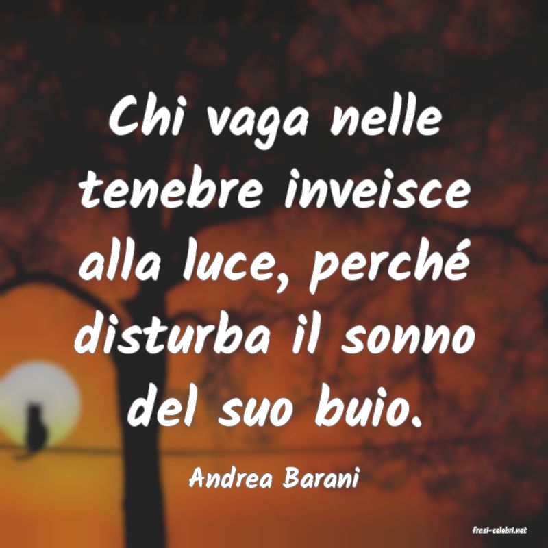 frasi di  Andrea Barani
