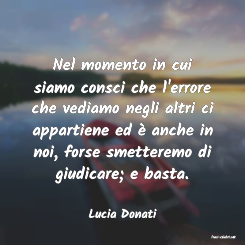 frasi di  Lucia Donati

