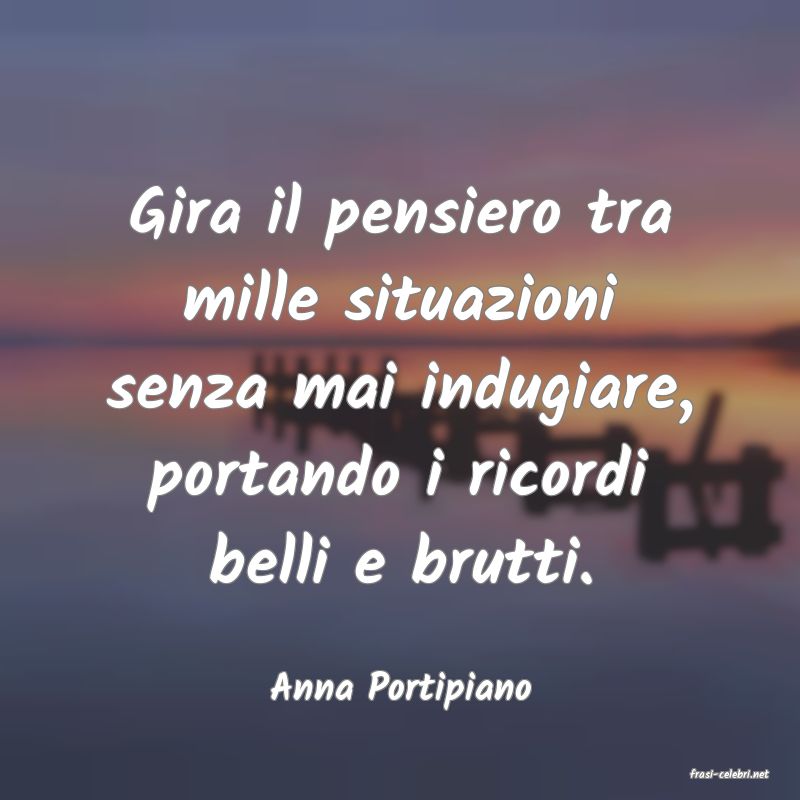 frasi di  Anna Portipiano
