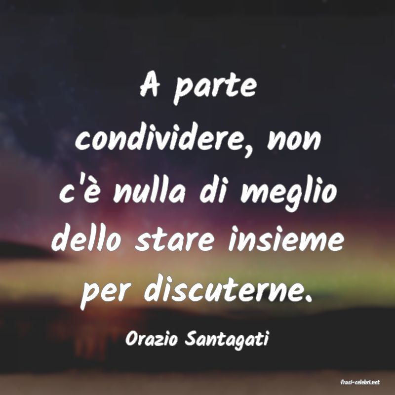 frasi di  Orazio Santagati
