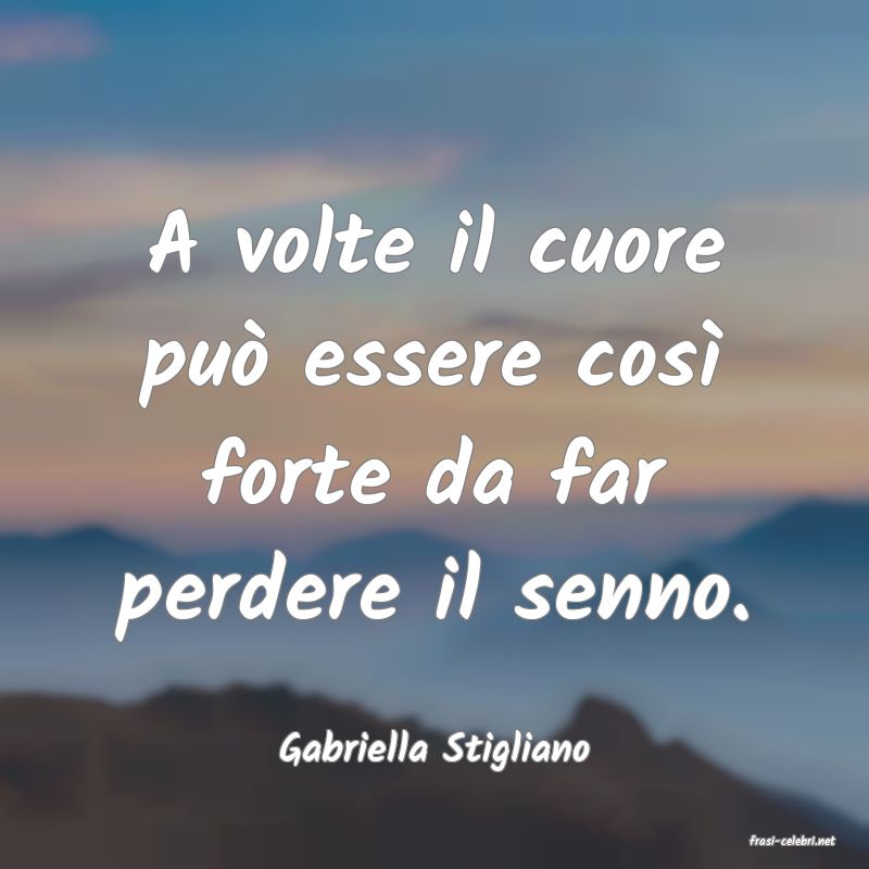 frasi di  Gabriella Stigliano
