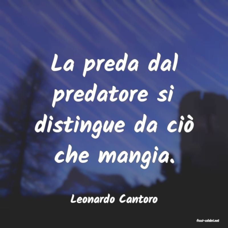 frasi di  Leonardo Cantoro
