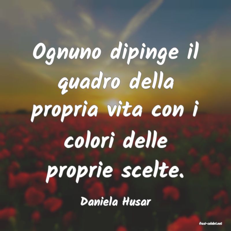 frasi di  Daniela Husar
