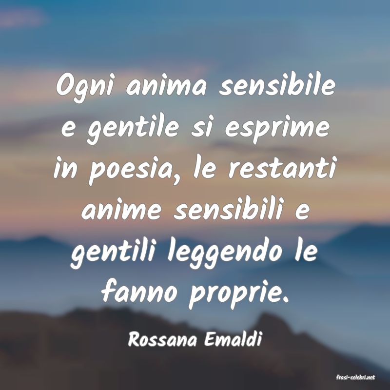 frasi di  Rossana Emaldi
