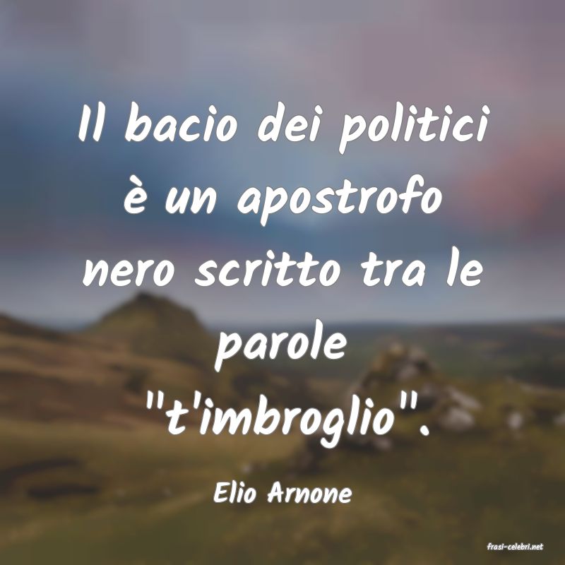 frasi di  Elio Arnone
