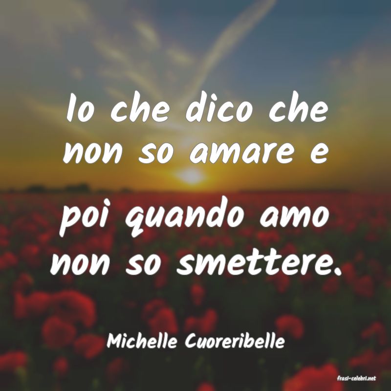 frasi di  Michelle Cuoreribelle
