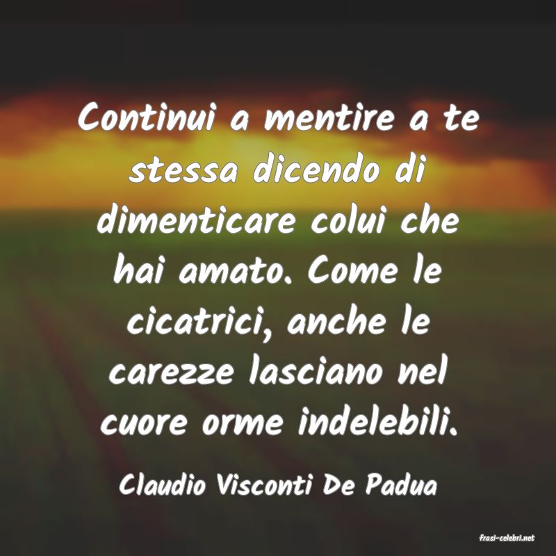 frasi di  Claudio Visconti De Padua
