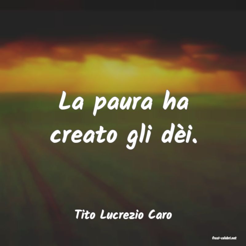frasi di  Tito Lucrezio Caro
