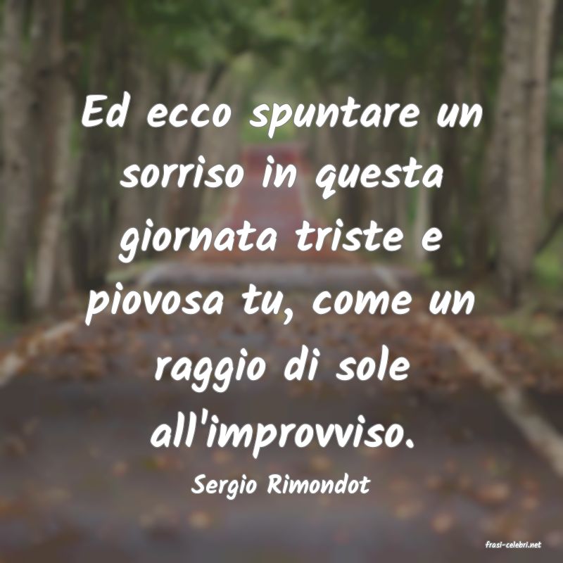 frasi di  Sergio Rimondot
