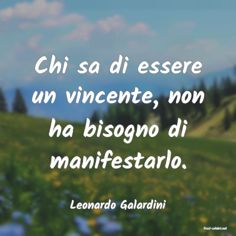 frasi di  Leonardo Galardini
