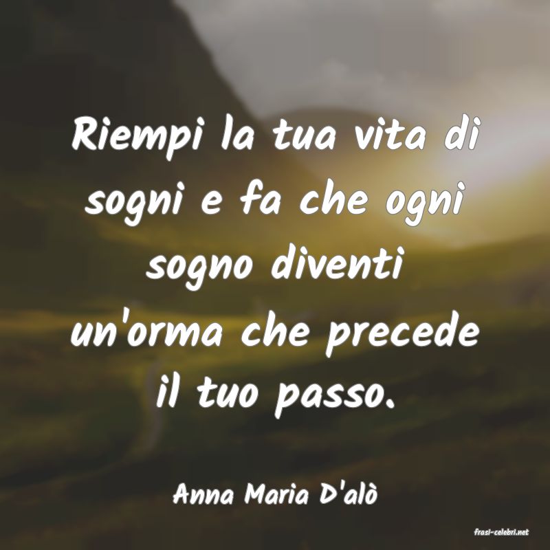 frasi di Anna Maria D'al