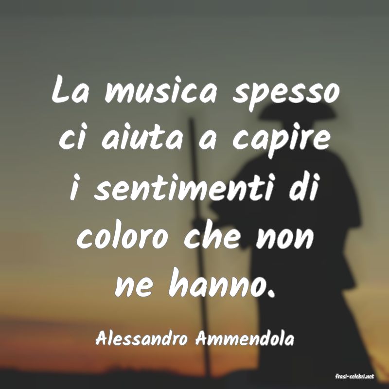 frasi di  Alessandro Ammendola
