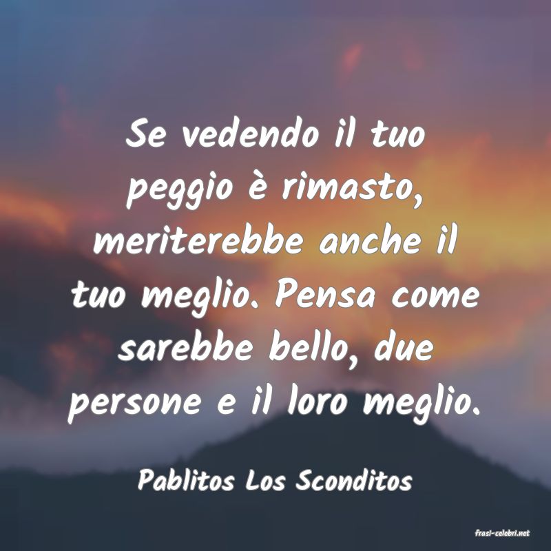 frasi di  Pablitos Los Sconditos
