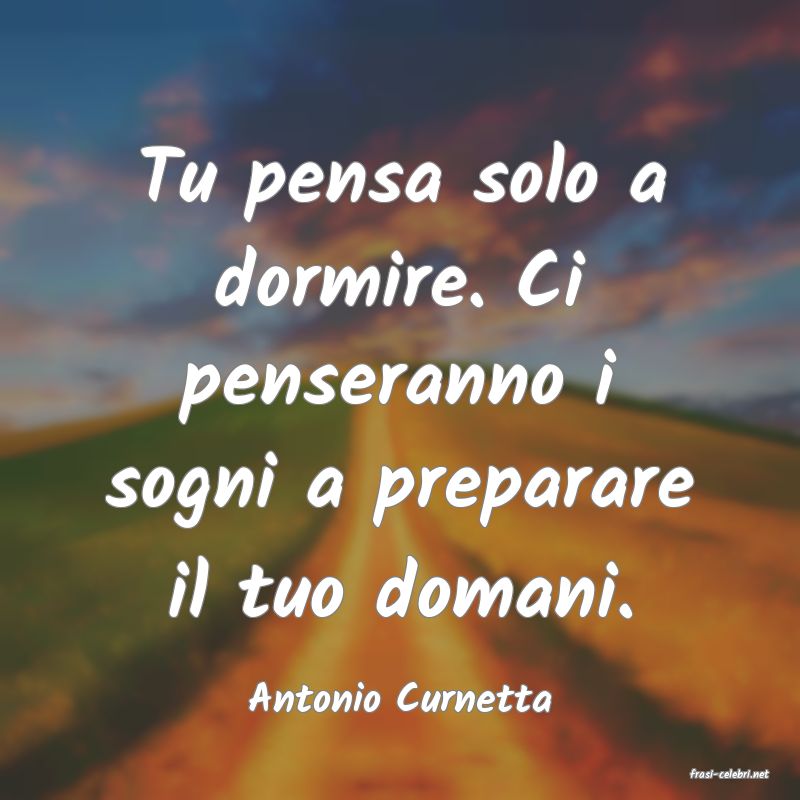 frasi di  Antonio Curnetta
