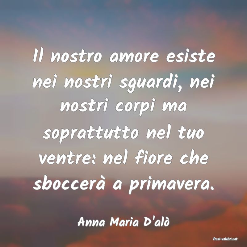 frasi di Anna Maria D'al
