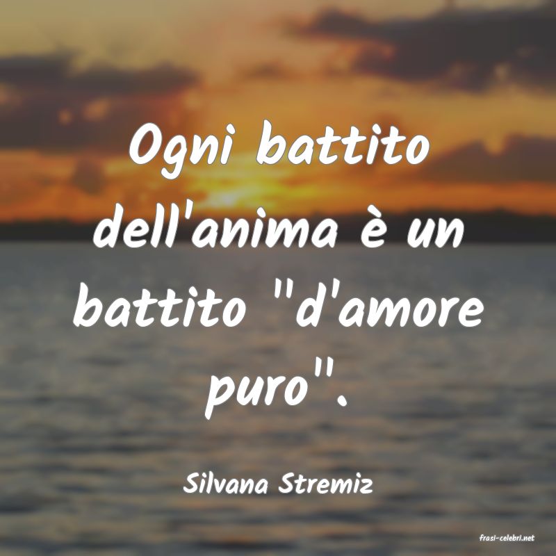 frasi di  Silvana Stremiz
