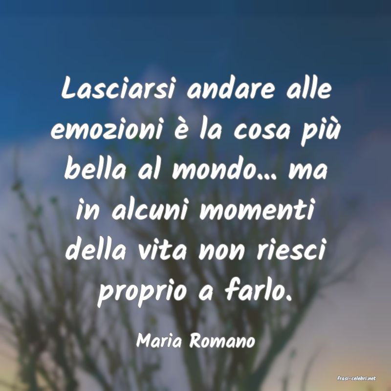 frasi di  Maria Romano
