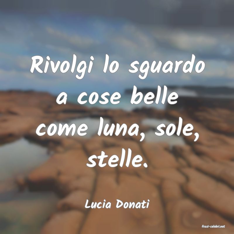 frasi di  Lucia Donati

