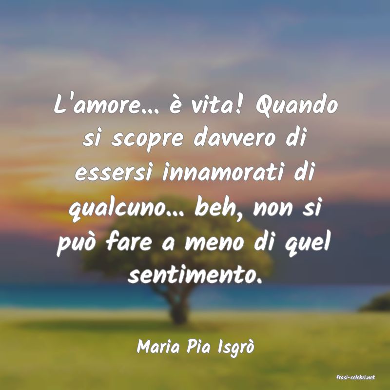 frasi di Maria Pia Isgr