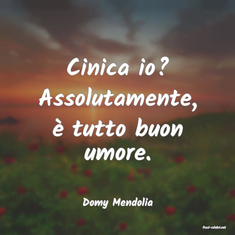 frasi di  Domy Mendolia
