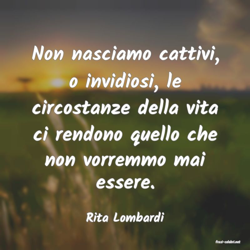frasi di  Rita Lombardi
