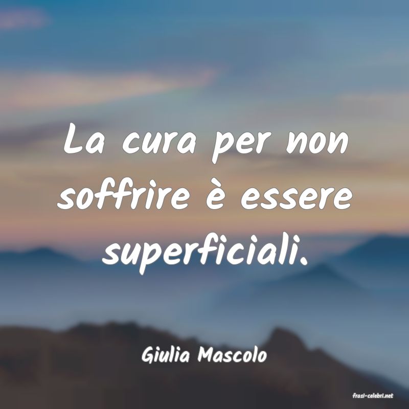 frasi di  Giulia Mascolo
