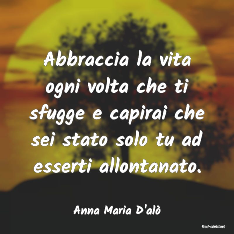 frasi di Anna Maria D'al