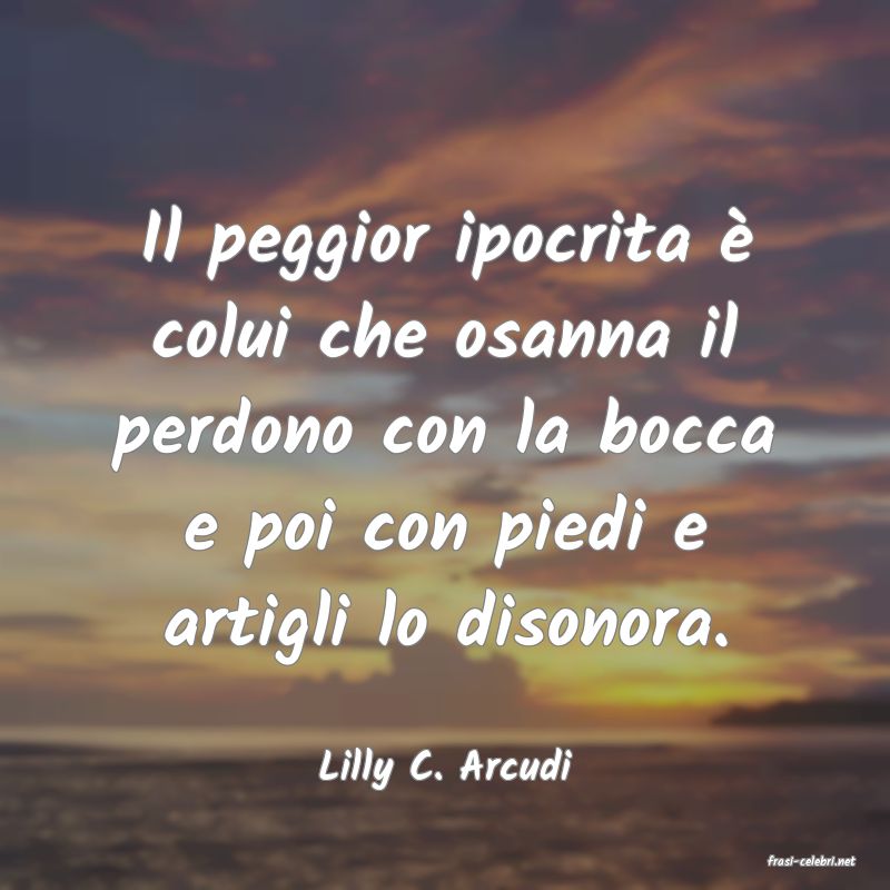 frasi di  Lilly C. Arcudi
