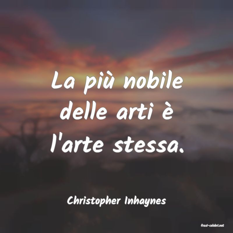 frasi di  Christopher Inhaynes
