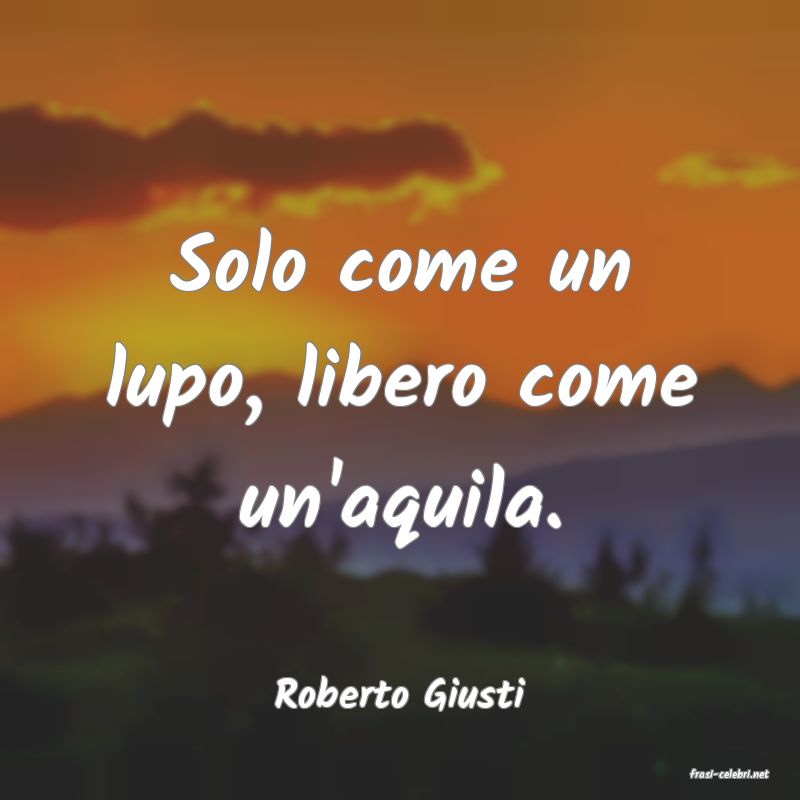 frasi di  Roberto Giusti
