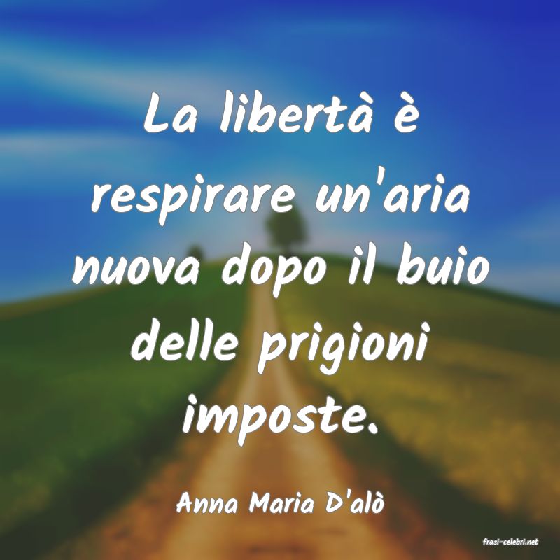 frasi di Anna Maria D'al