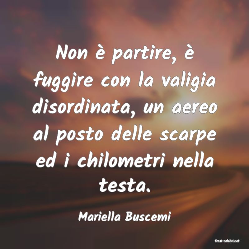 frasi di  Mariella Buscemi
