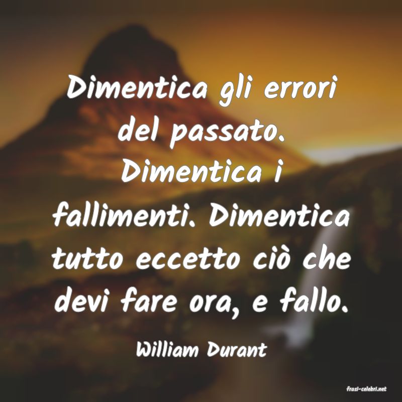 frasi di  William Durant
