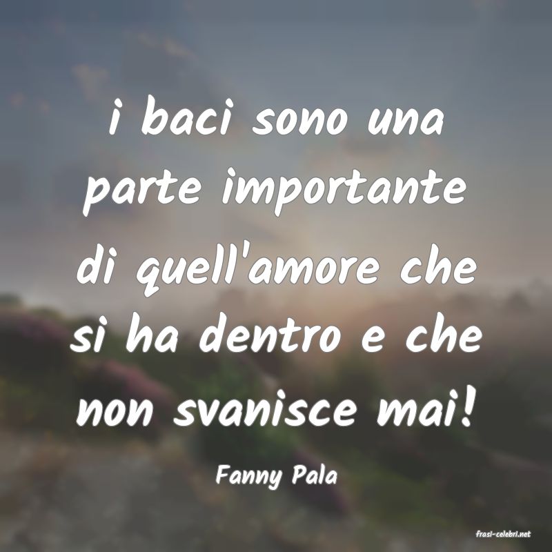 frasi di  Fanny Pala
