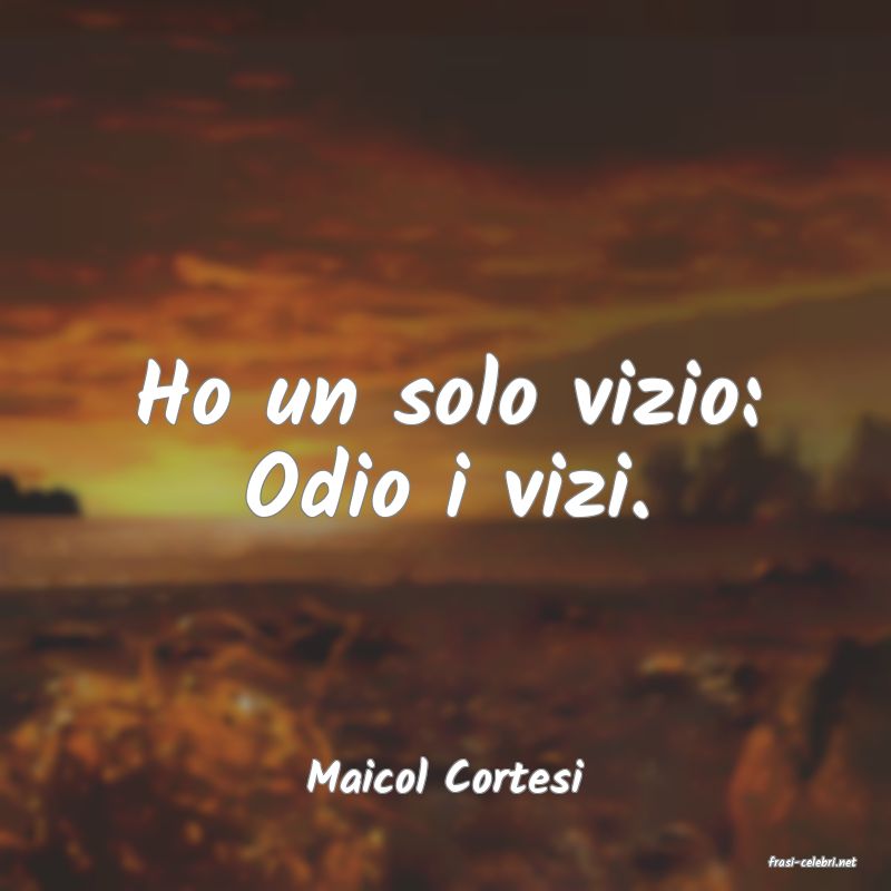 frasi di  Maicol Cortesi

