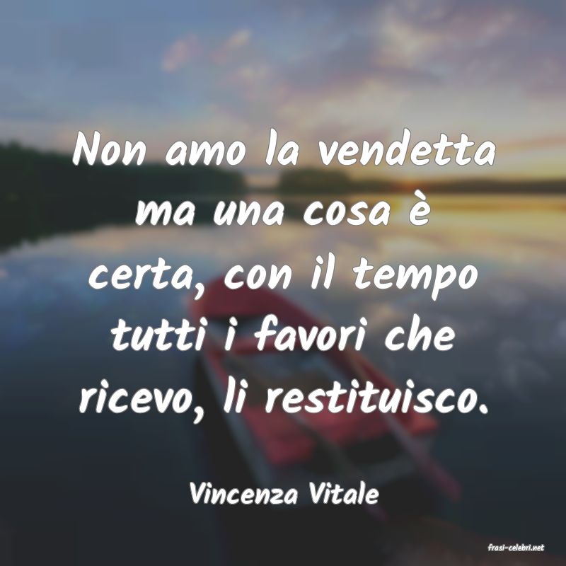 frasi di  Vincenza Vitale
