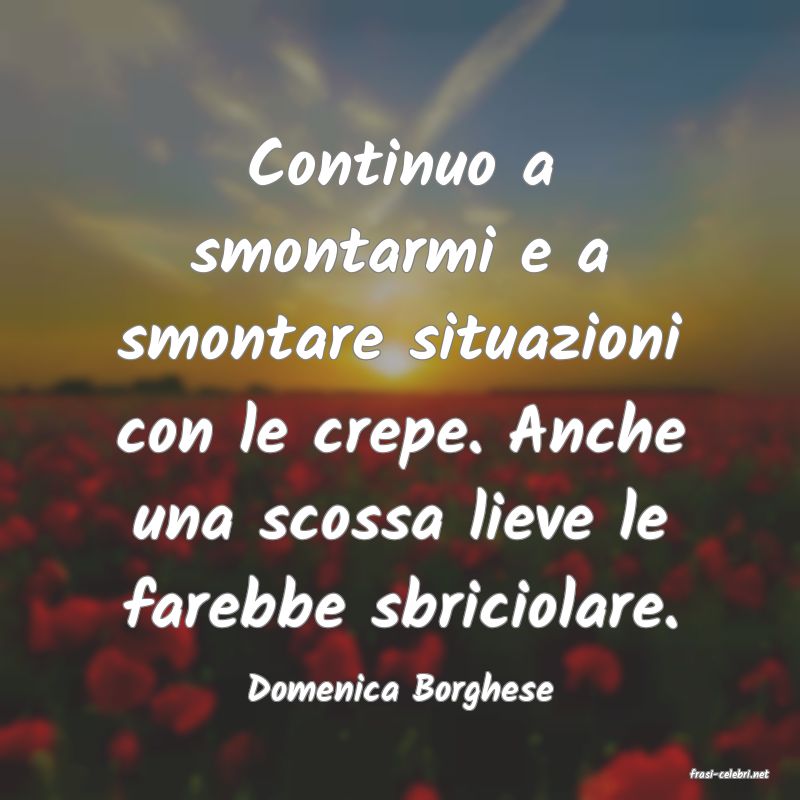 frasi di  Domenica Borghese
