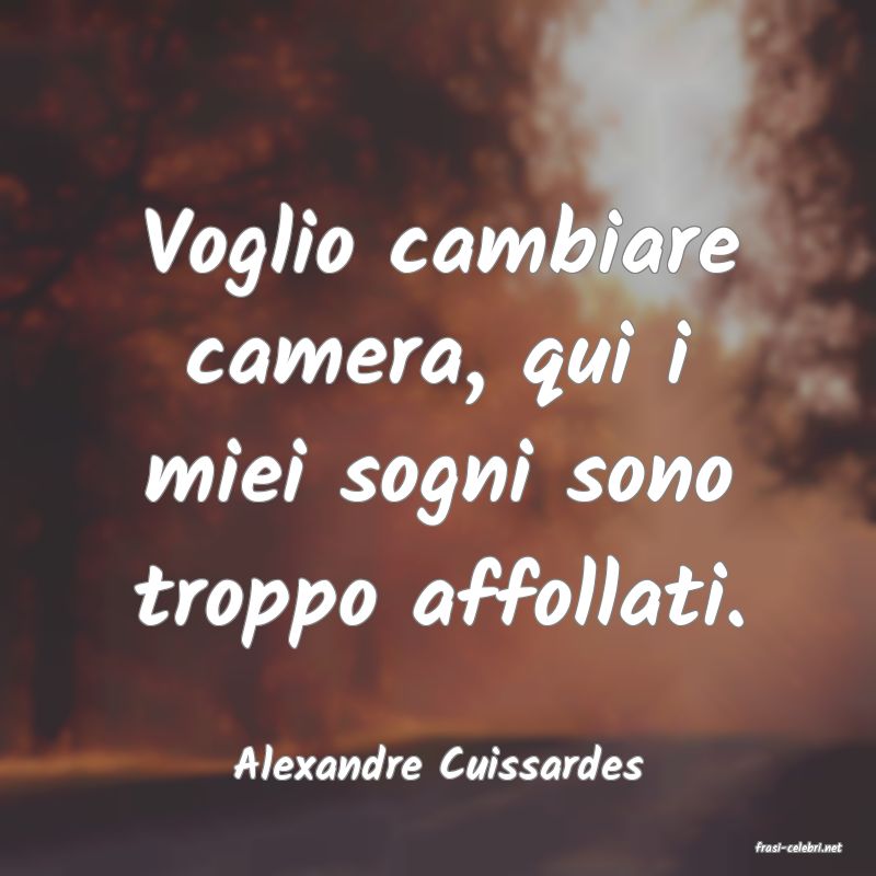 frasi di  Alexandre Cuissardes
