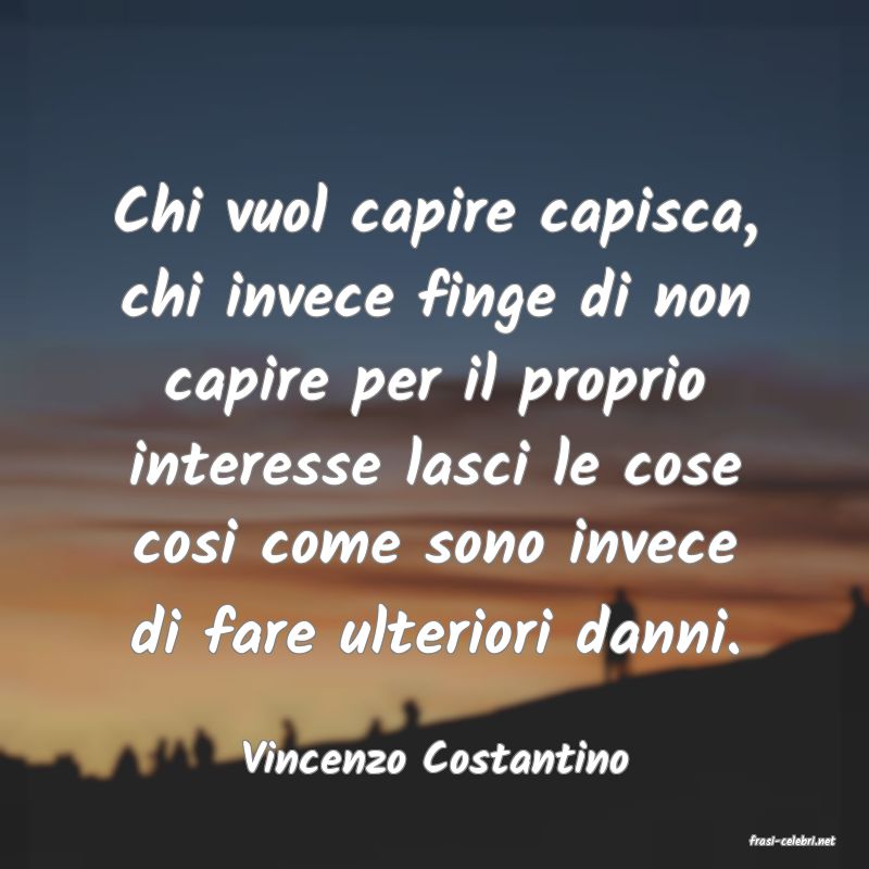 frasi di  Vincenzo Costantino
