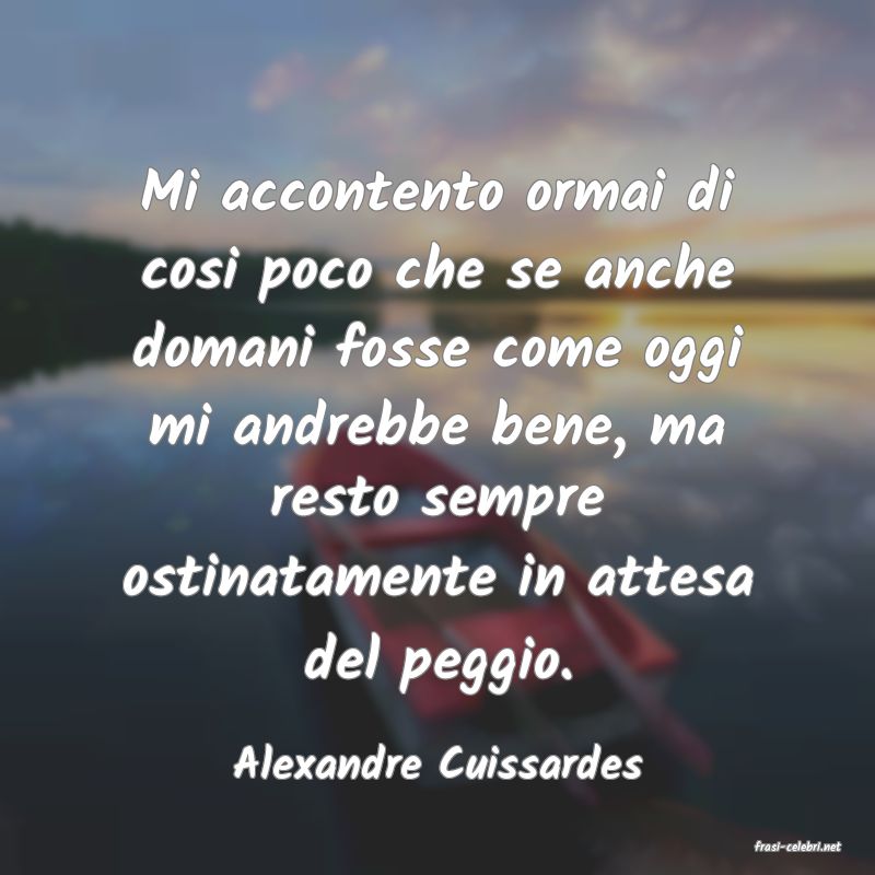 frasi di  Alexandre Cuissardes
