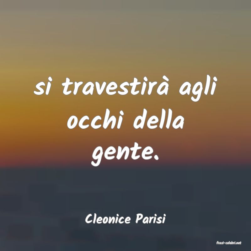 frasi di  Cleonice Parisi
