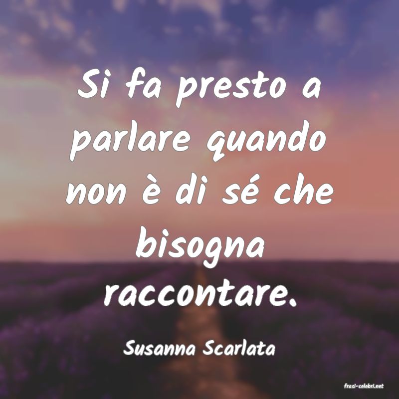 frasi di  Susanna Scarlata
