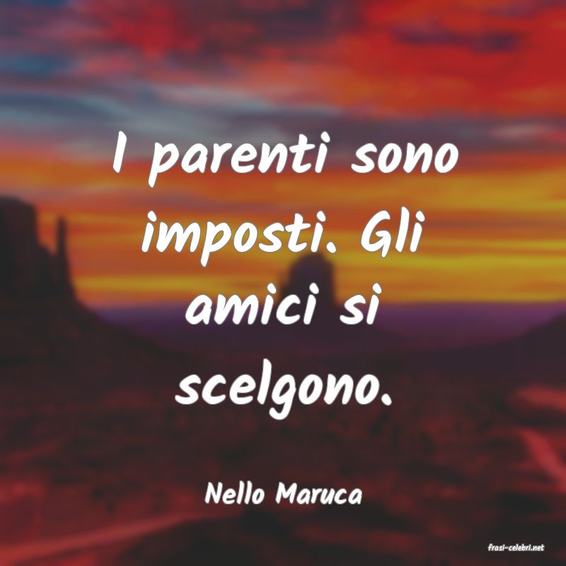 frasi di  Nello Maruca
